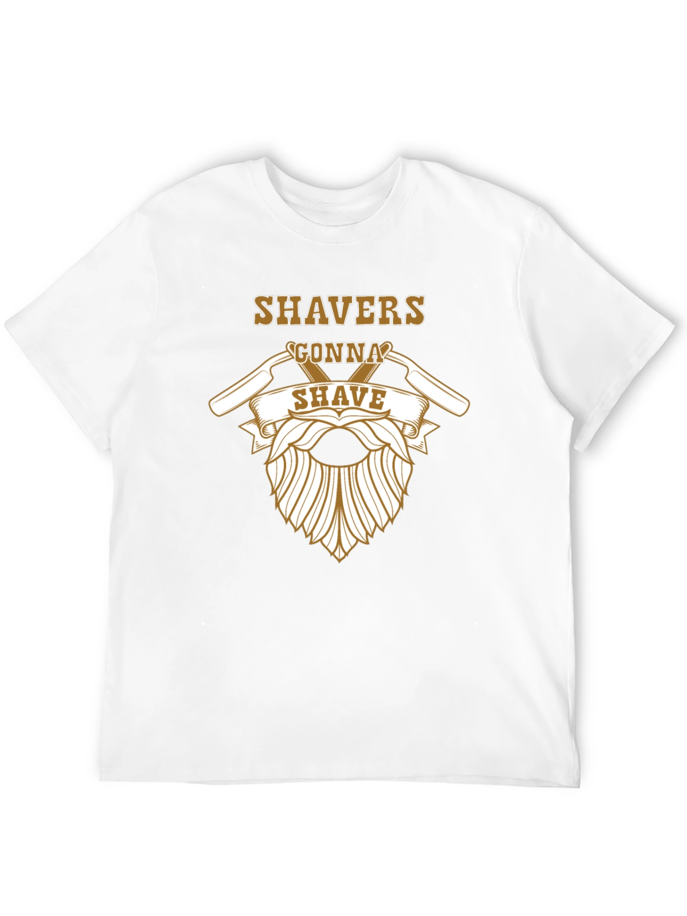 Shavers Gonna Shave Graphic T-Shirt
