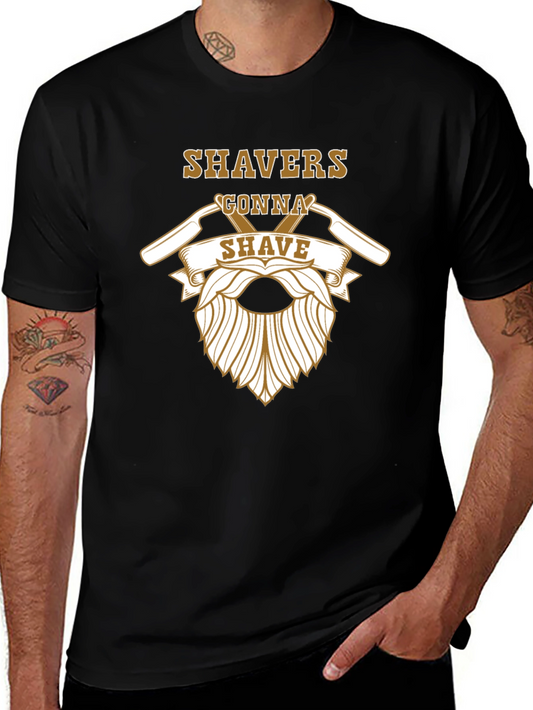 Shavers Gonna Shave Graphic T-Shirt
