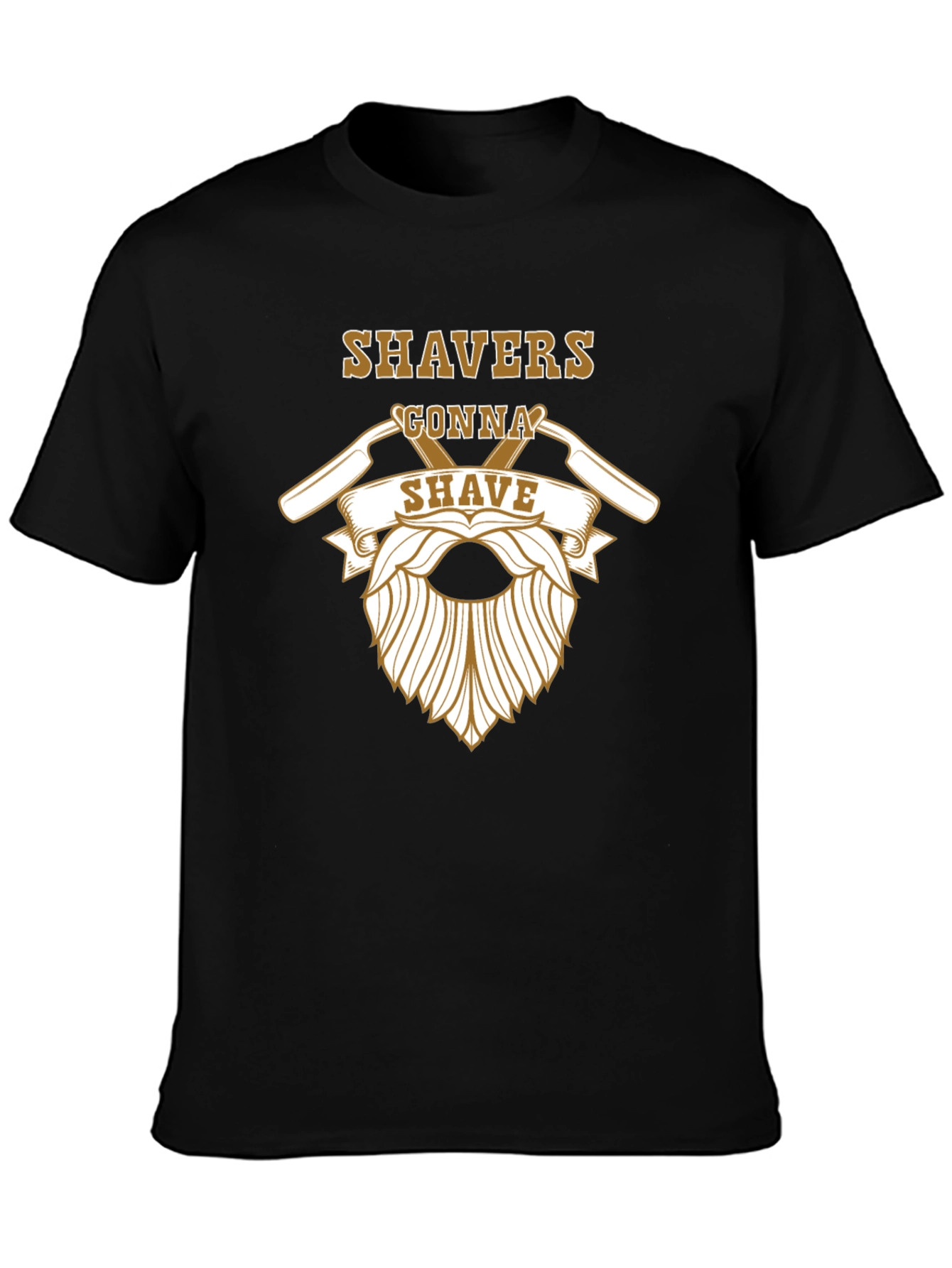 Shavers Gonna Shave Graphic T-Shirt