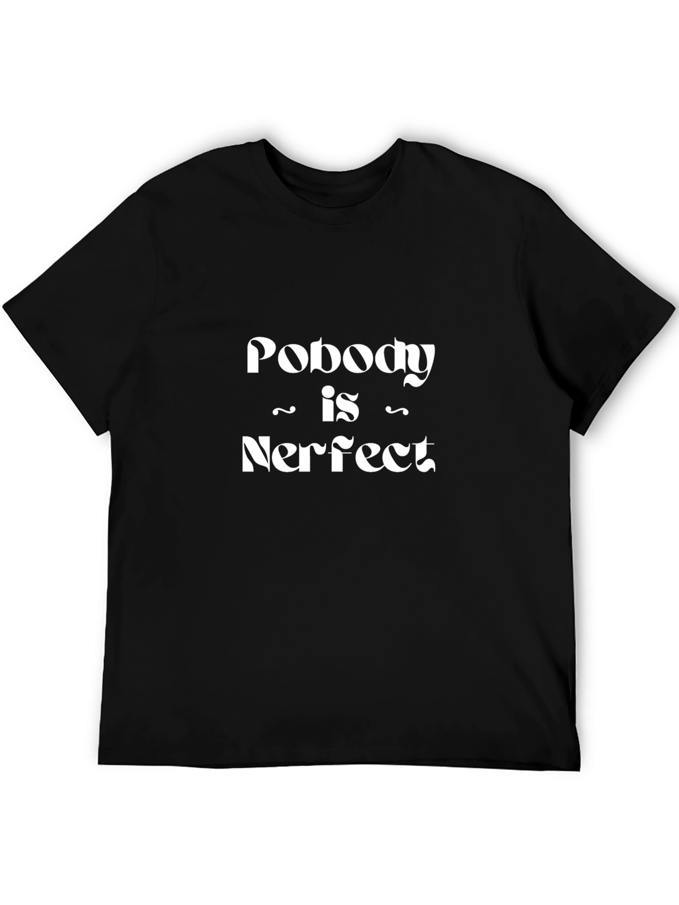 Nobody is Nerfect Funny Slogan Black T-Shirt
