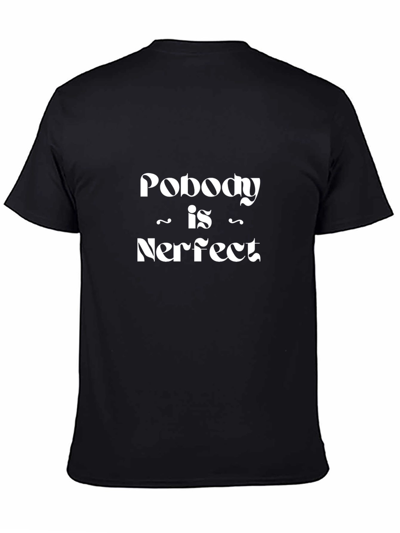 Nobody is Nerfect Funny Slogan Black T-Shirt