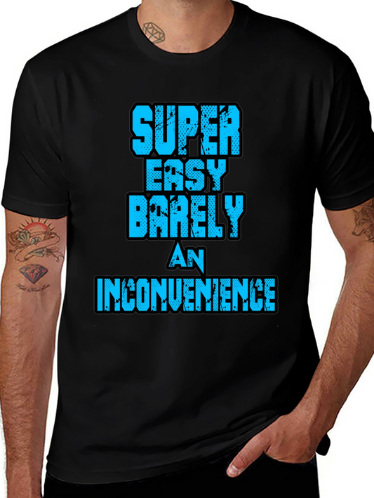 Super Easy Barely An Inconvenience Graphic Tee