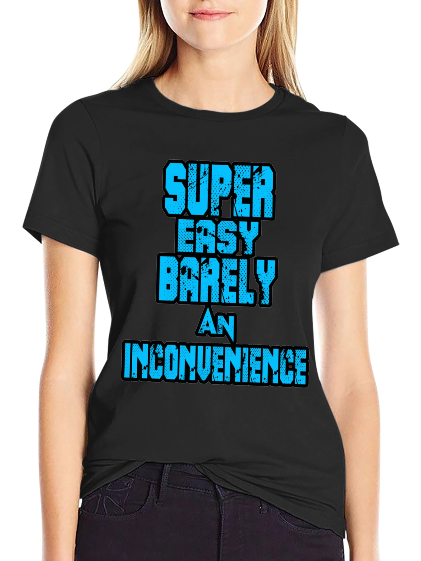 Super Easy Barely An Inconvenience Graphic Tee