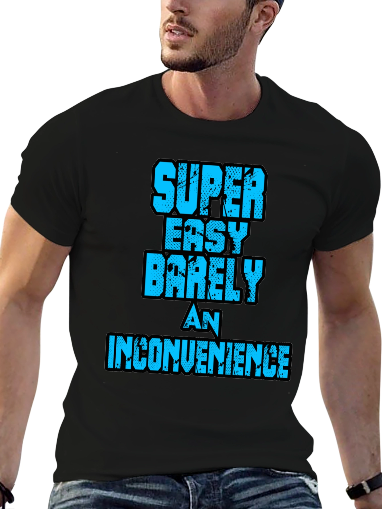 Super Easy Barely An Inconvenience Graphic Tee