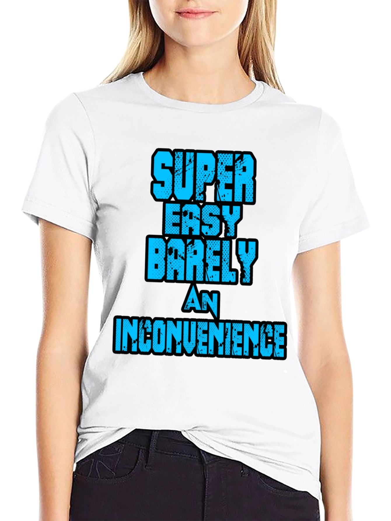 Super Easy Barely An Inconvenience Graphic Tee