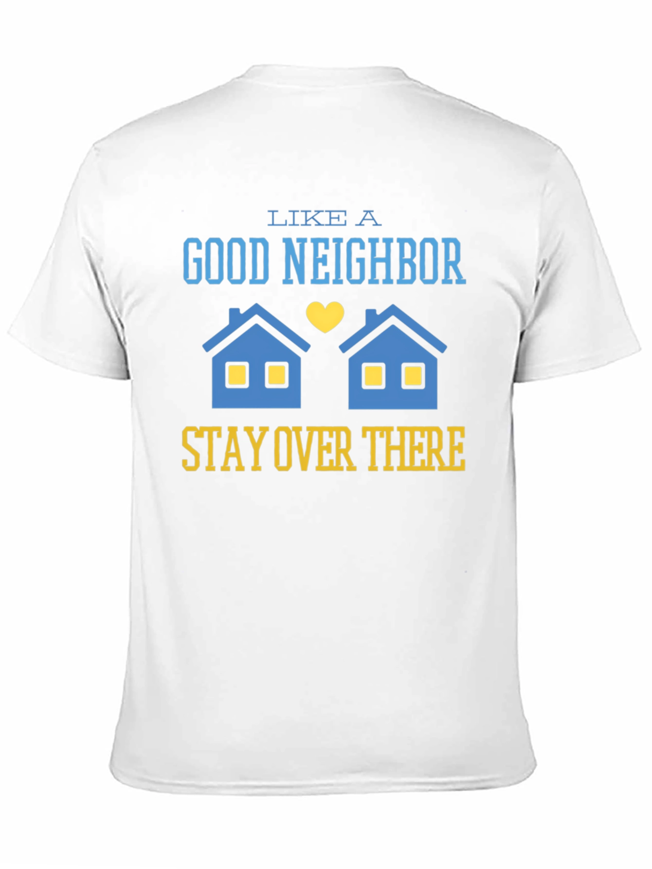 Funny Good Neighbor Stay Over There T-Shirt
