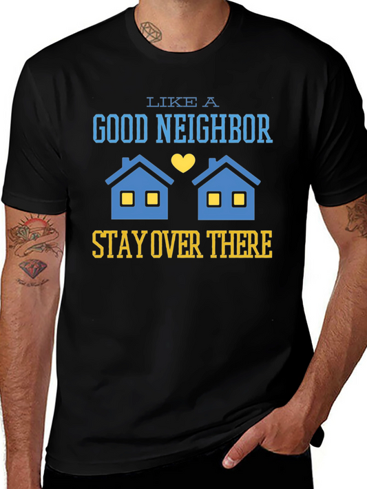 Funny Good Neighbor Stay Over There T-Shirt