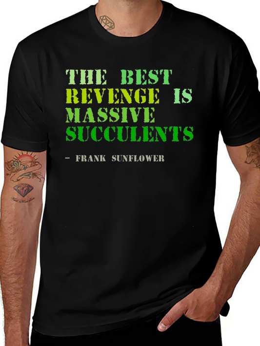 The Best Revenge is Massive Succulents Funny T-Shirt