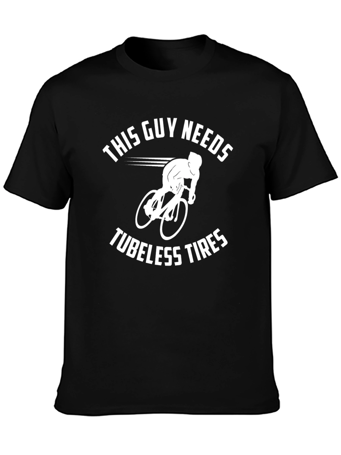 This Guy Needs Tubeless Tires Black T-Shirt