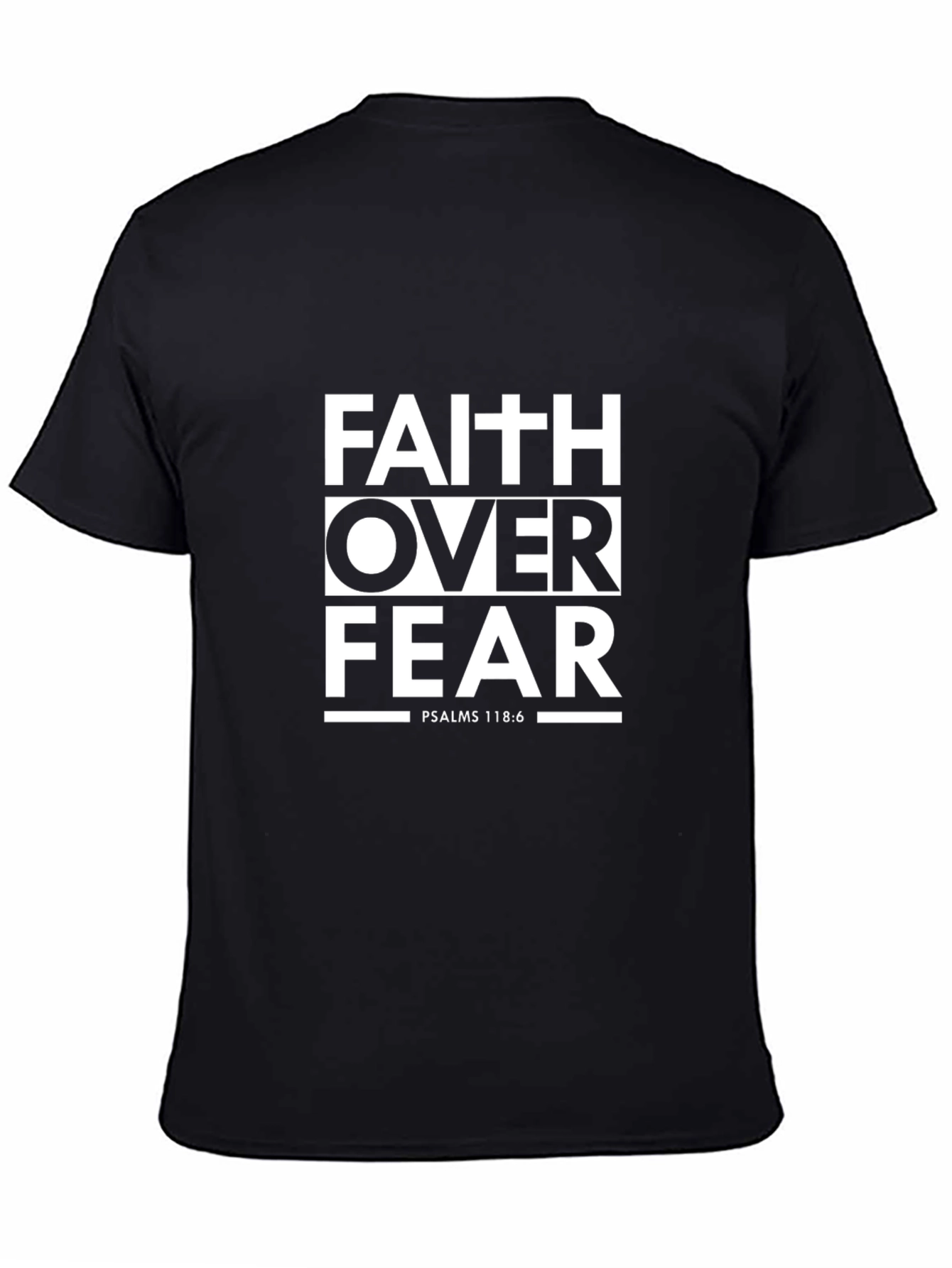 Faith Over Fear T-Shirt - Psalms 118:6