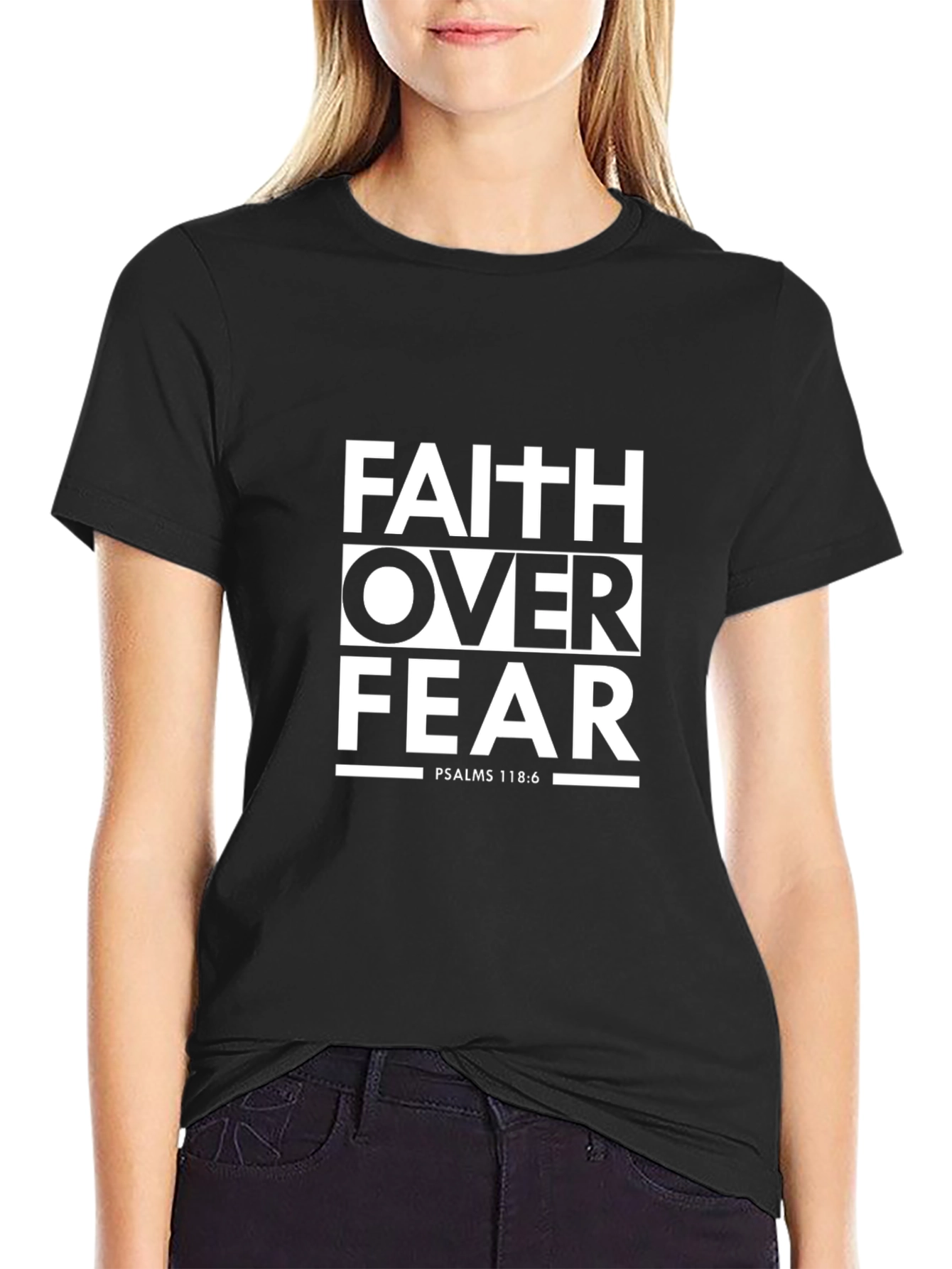 Faith Over Fear T-Shirt - Psalms 118:6