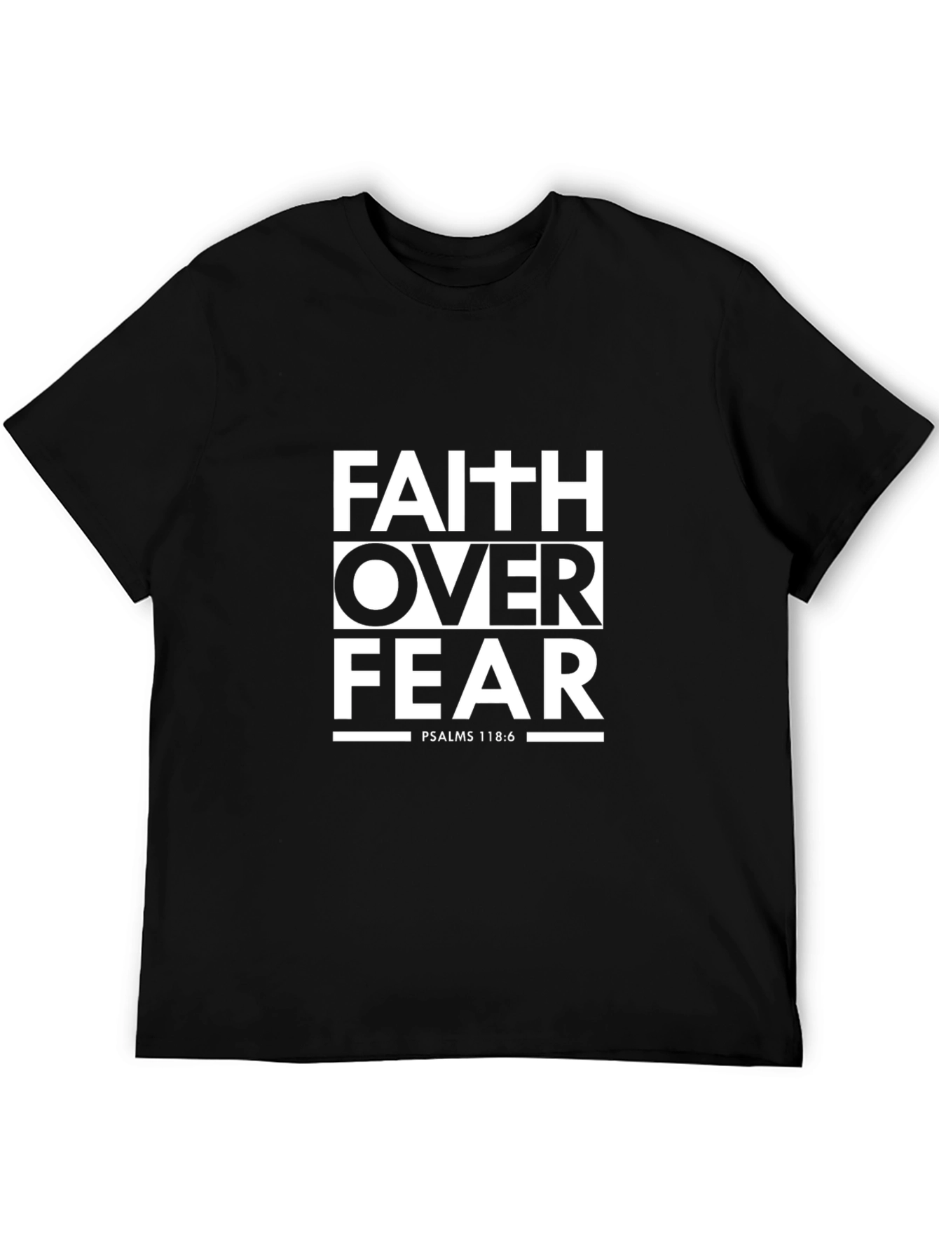 Faith Over Fear T-Shirt - Psalms 118:6