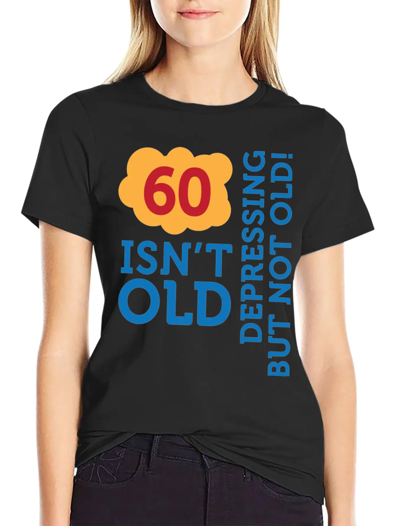 60 Is Not Old. Depressing, But Not Old! Stylish Everyday T-Shirt – Unisex Basic Cotton Tee