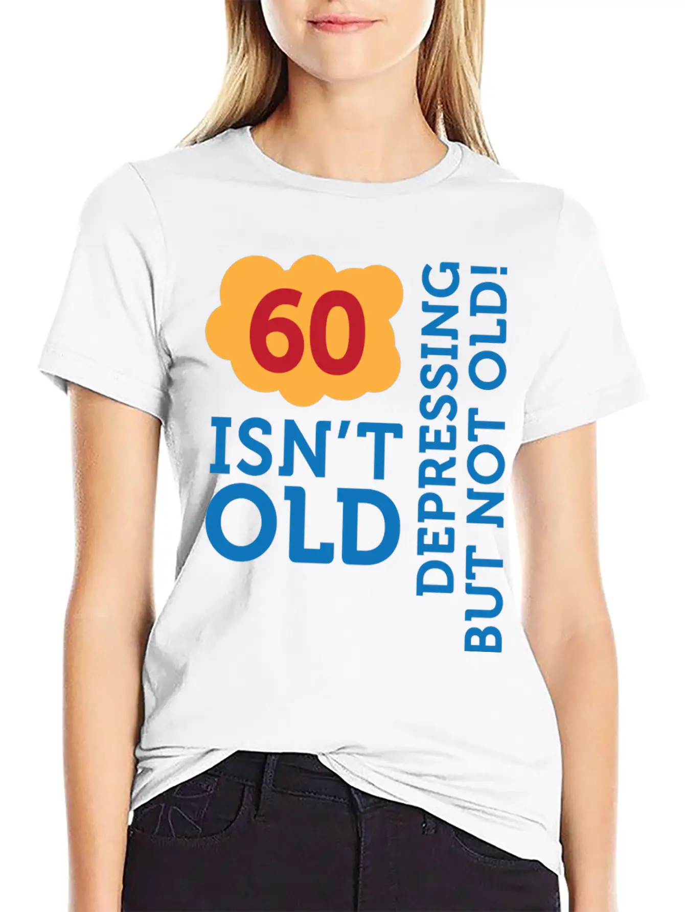 60 Is Not Old. Depressing, But Not Old! Stylish Everyday T-Shirt – Unisex Basic Cotton Tee