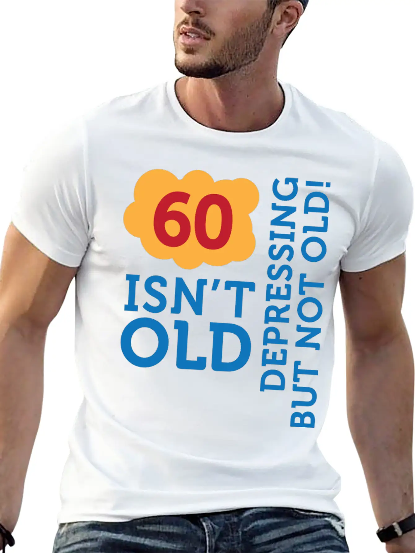 60 Is Not Old. Depressing, But Not Old! Stylish Everyday T-Shirt – Unisex Basic Cotton Tee