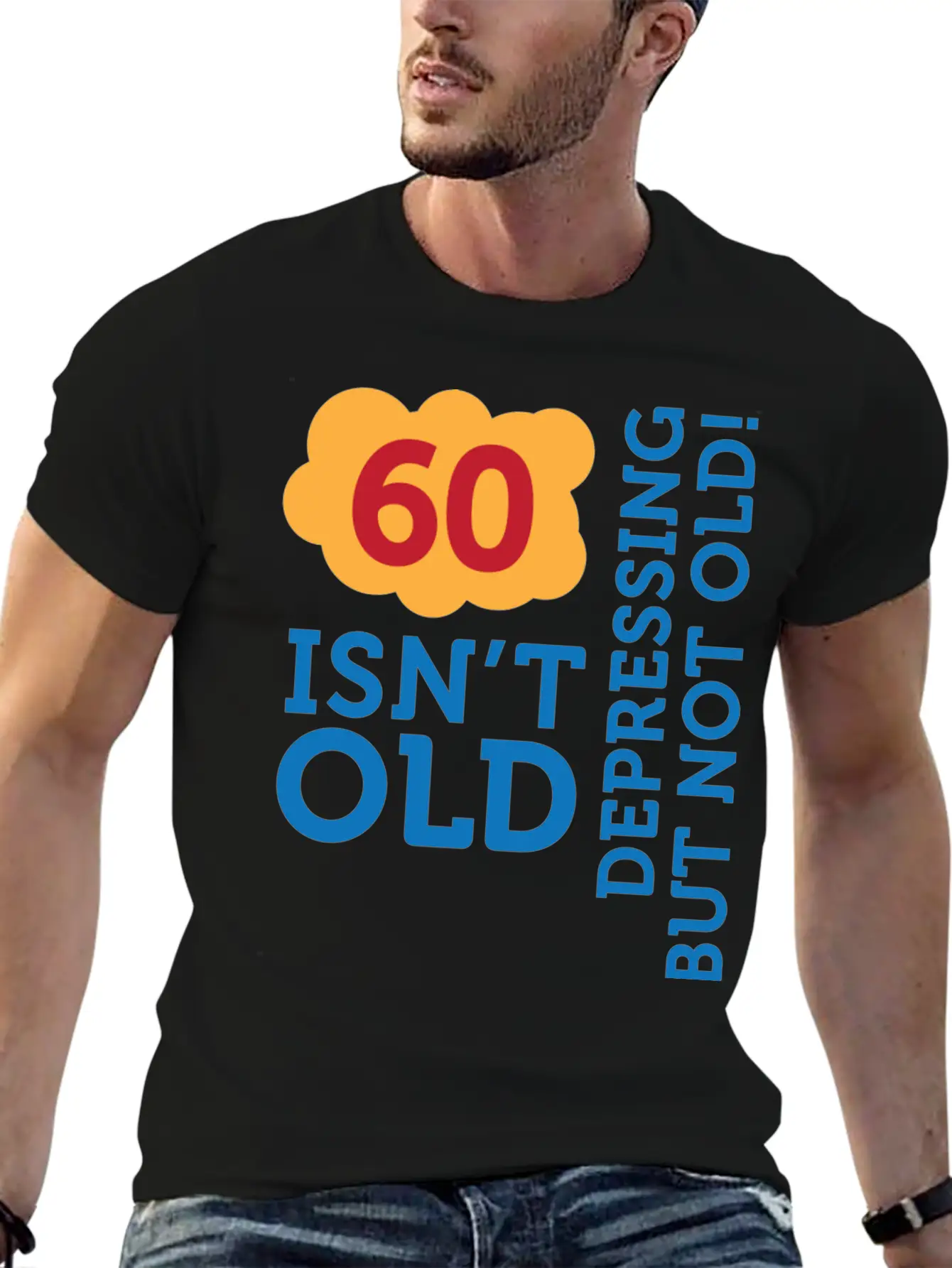 60 Is Not Old. Depressing, But Not Old! Stylish Everyday T-Shirt – Unisex Basic Cotton Tee