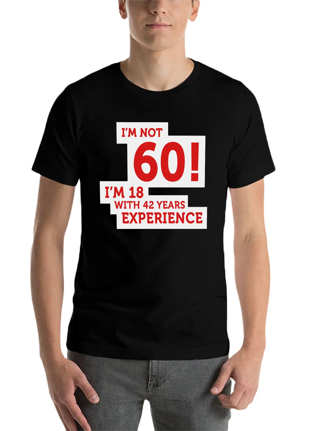 60 Years? I'm 18 With 42 Years Experience! Relaxed Everyday Tee – Lightweight And Durable Cotton