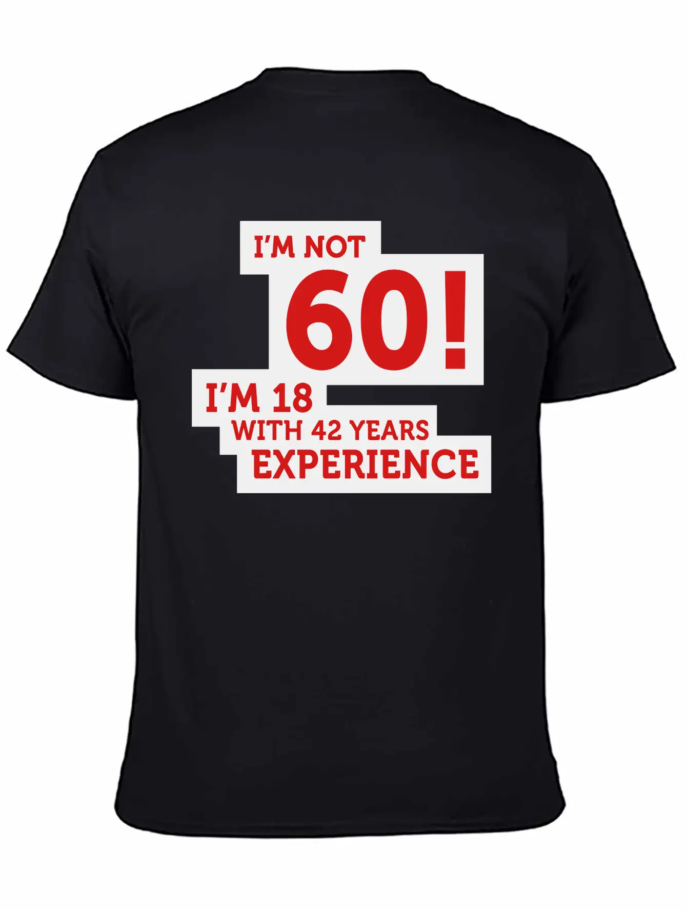 60 Years? I'm 18 With 42 Years Experience! Relaxed Everyday Tee – Lightweight And Durable Cotton