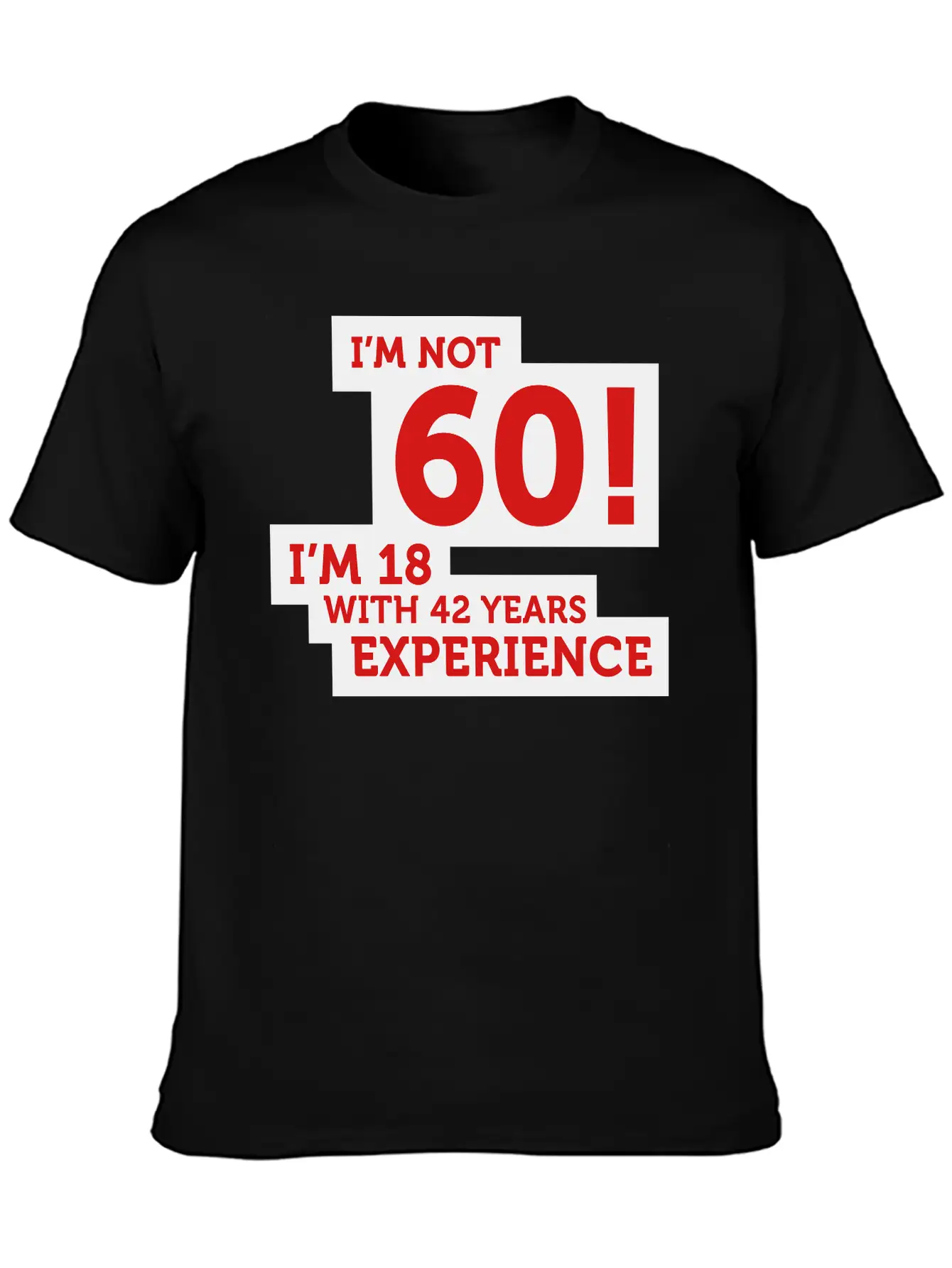 60 Years? I'm 18 With 42 Years Experience! Relaxed Everyday Tee – Lightweight And Durable Cotton