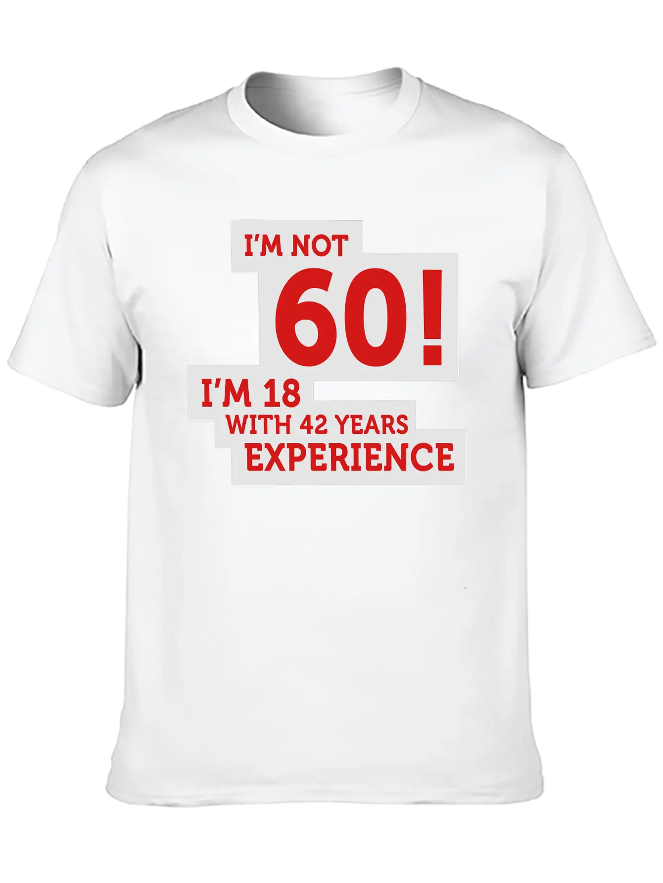 60 Years? I'm 18 With 42 Years Experience! Relaxed Everyday Tee – Lightweight And Durable Cotton