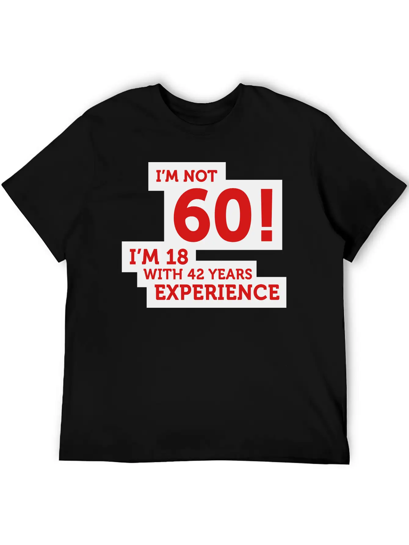 60 Years? I'm 18 With 42 Years Experience! Relaxed Everyday Tee – Lightweight And Durable Cotton
