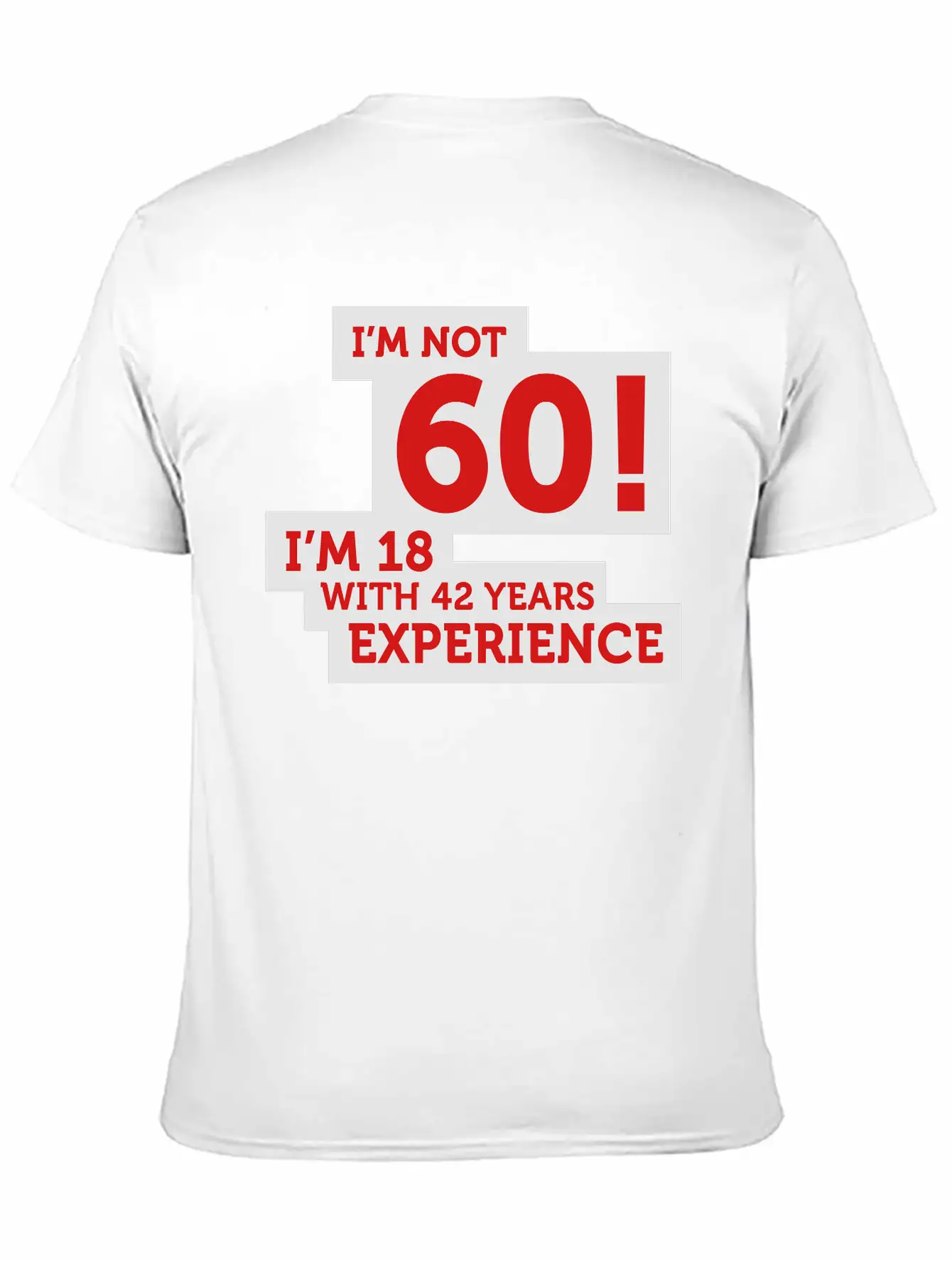 60 Years? I'm 18 With 42 Years Experience! Relaxed Everyday Tee – Lightweight And Durable Cotton