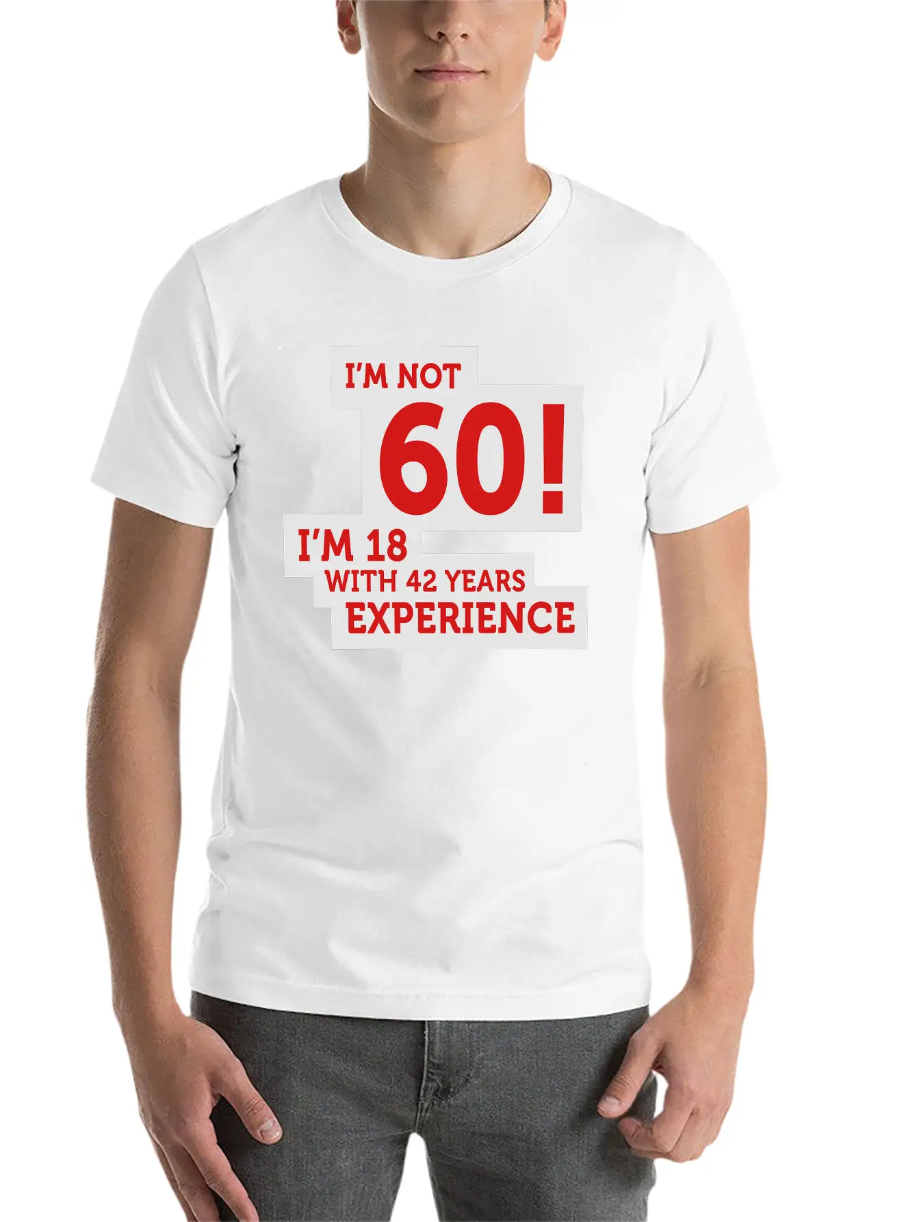 60 Years? I'm 18 With 42 Years Experience! Relaxed Everyday Tee – Lightweight And Durable Cotton