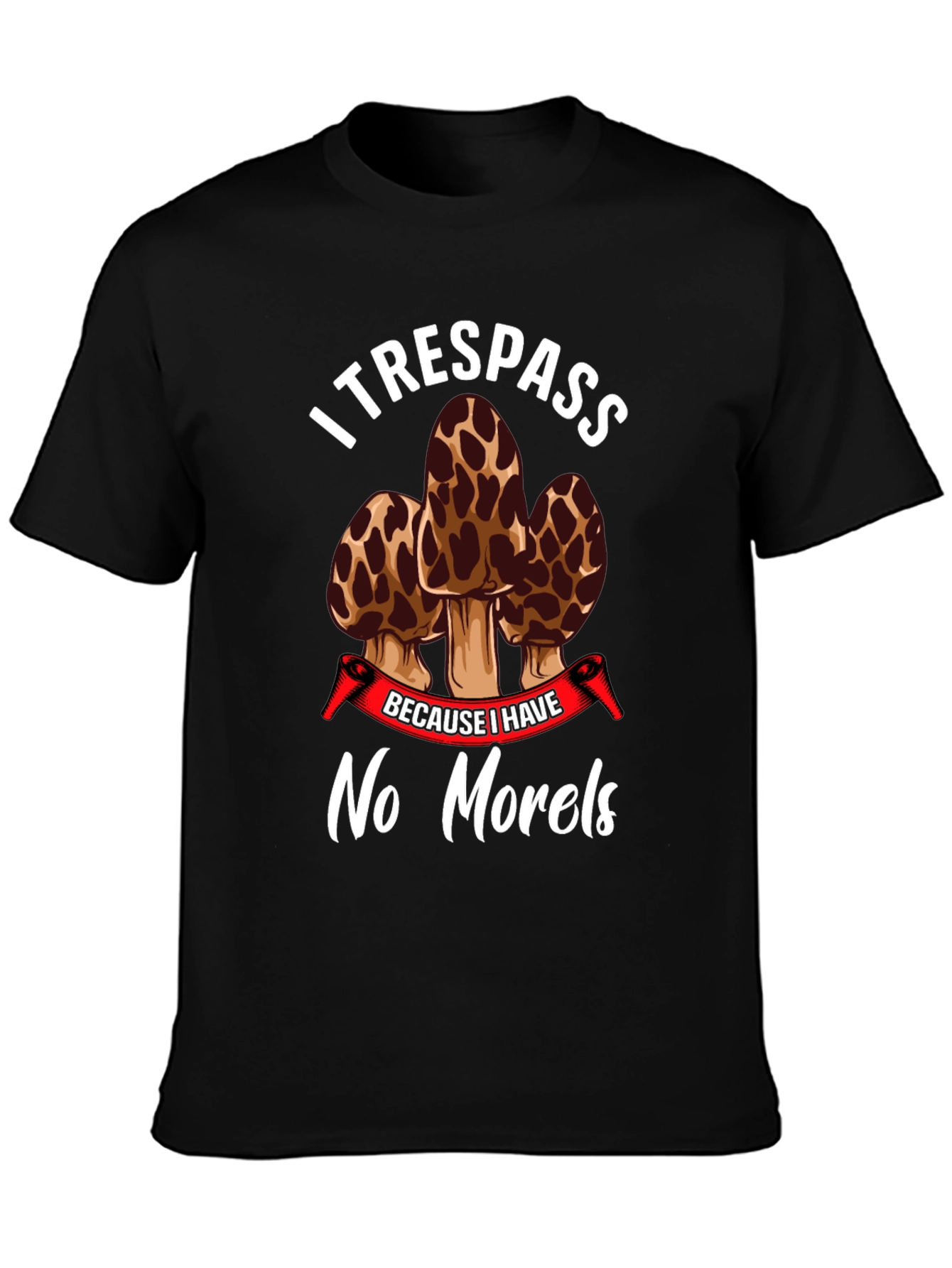 I Trespass No Morels Funny Mushroom Hunting T-Shirt