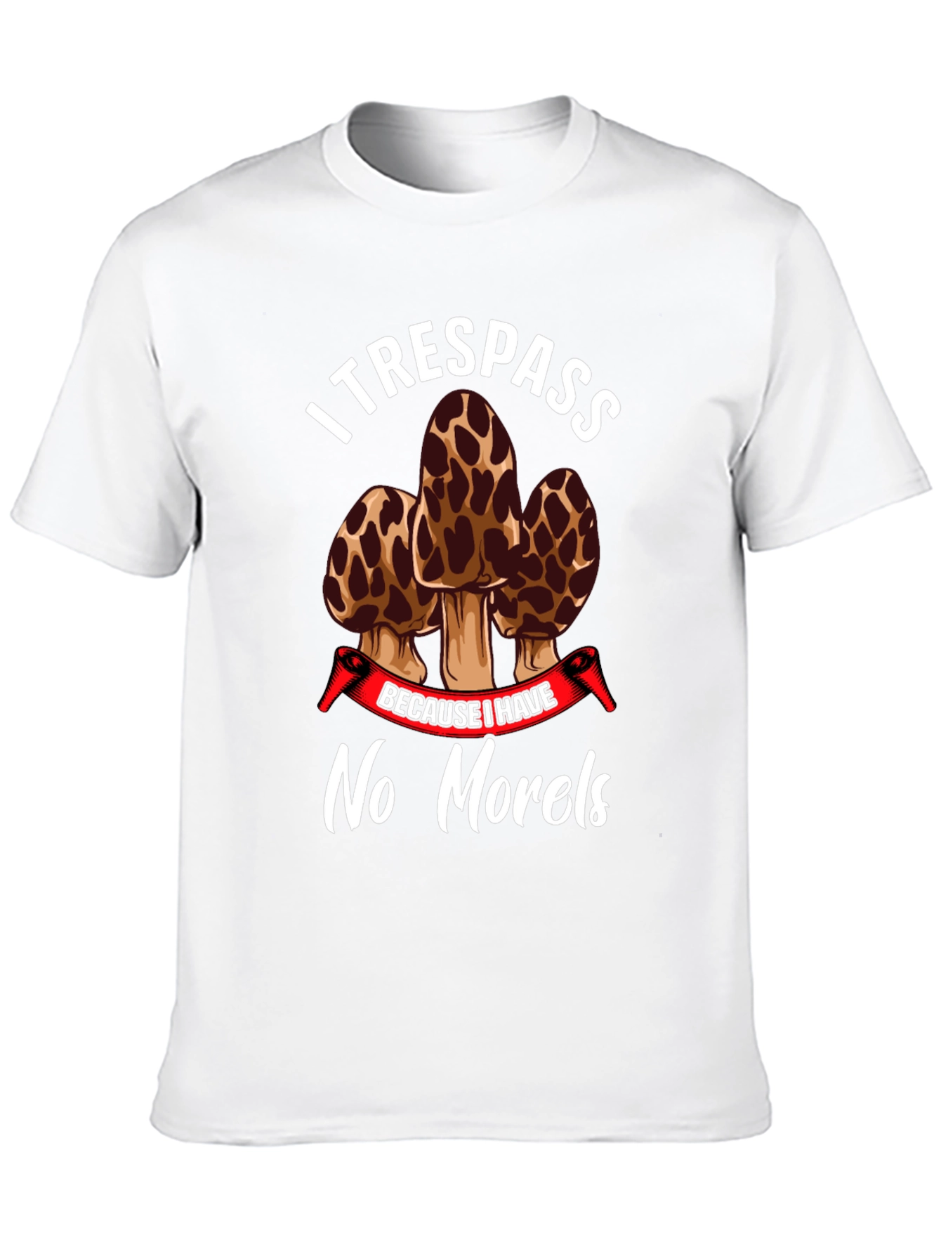 I Trespass No Morels Funny Mushroom Hunting T-Shirt