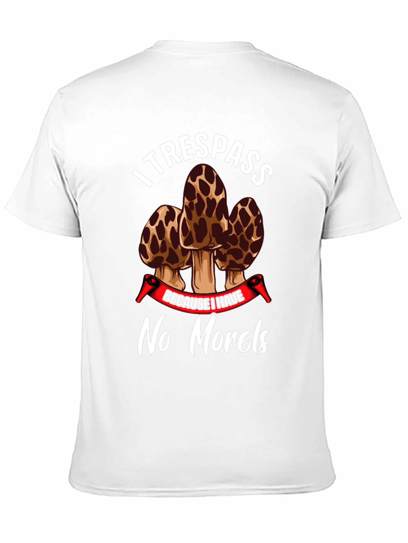 I Trespass No Morels Funny Mushroom Hunting T-Shirt