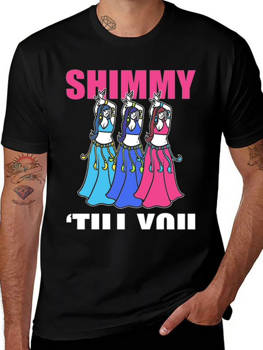 Shimmy Til You: Belly Dance T-Shirt