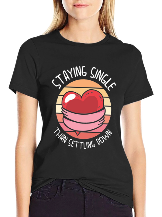 Staying Single Graphic T-Shirt