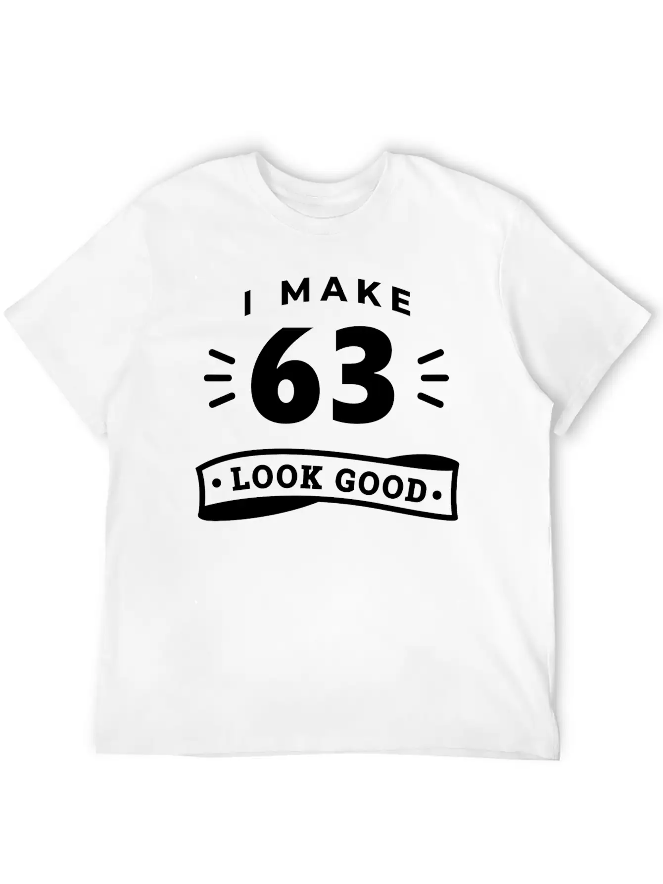 63rd Birthday Saying Funny Funny Motto Trend Timeless Short Sleeve Tee – Comfy And Minimalist Design