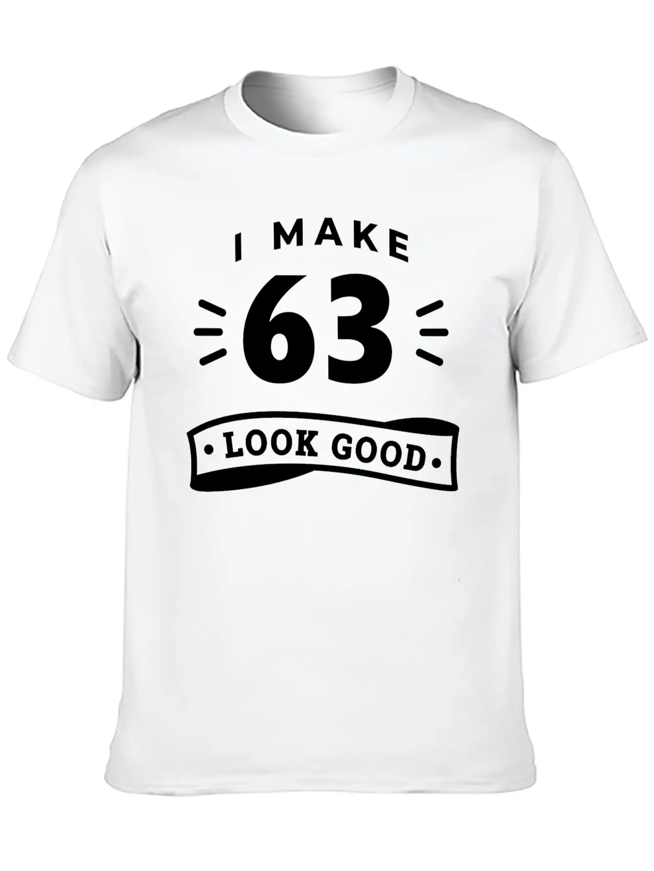 63rd Birthday Saying Funny Funny Motto Trend Timeless Short Sleeve Tee – Comfy And Minimalist Design