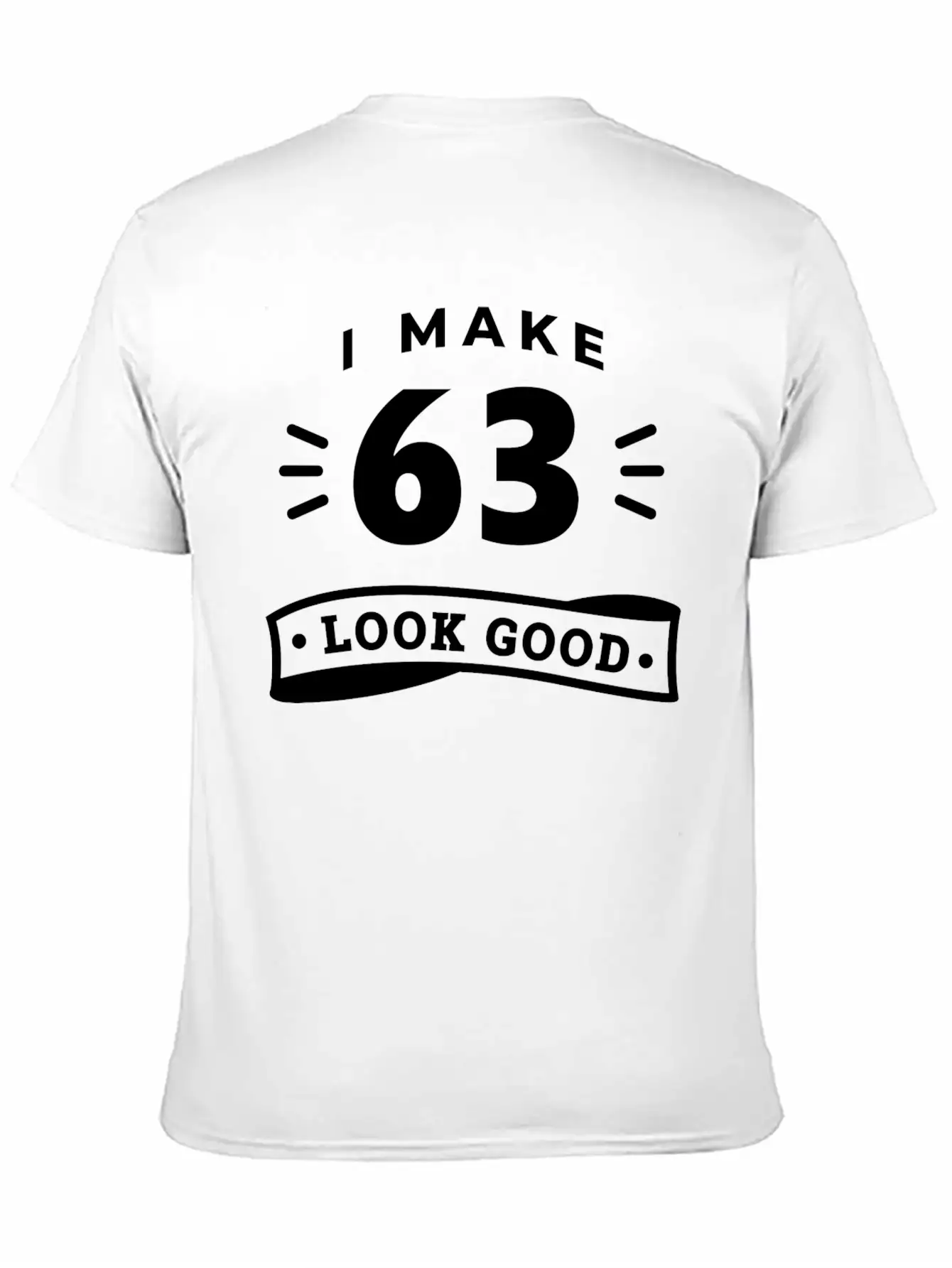 63rd Birthday Saying Funny Funny Motto Trend Timeless Short Sleeve Tee – Comfy And Minimalist Design