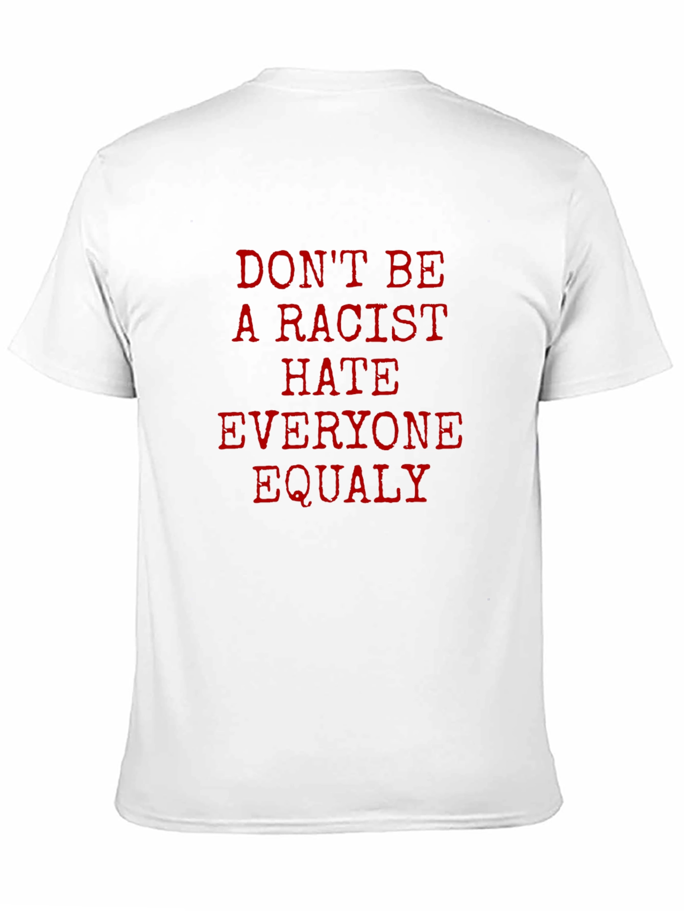 Dont Be a Racist Graphic T-Shirt - Unisex