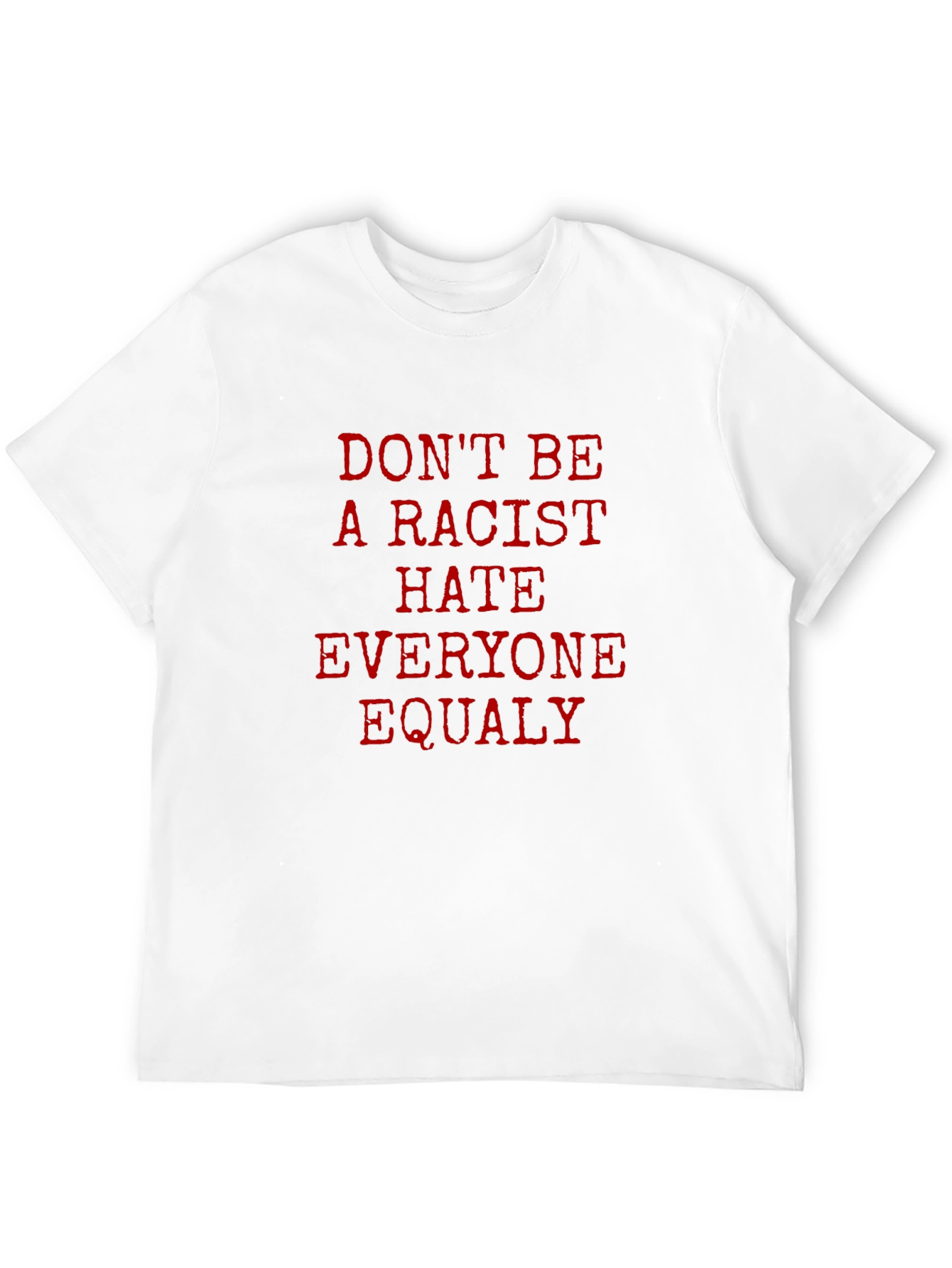 Dont Be a Racist Graphic T-Shirt - Unisex