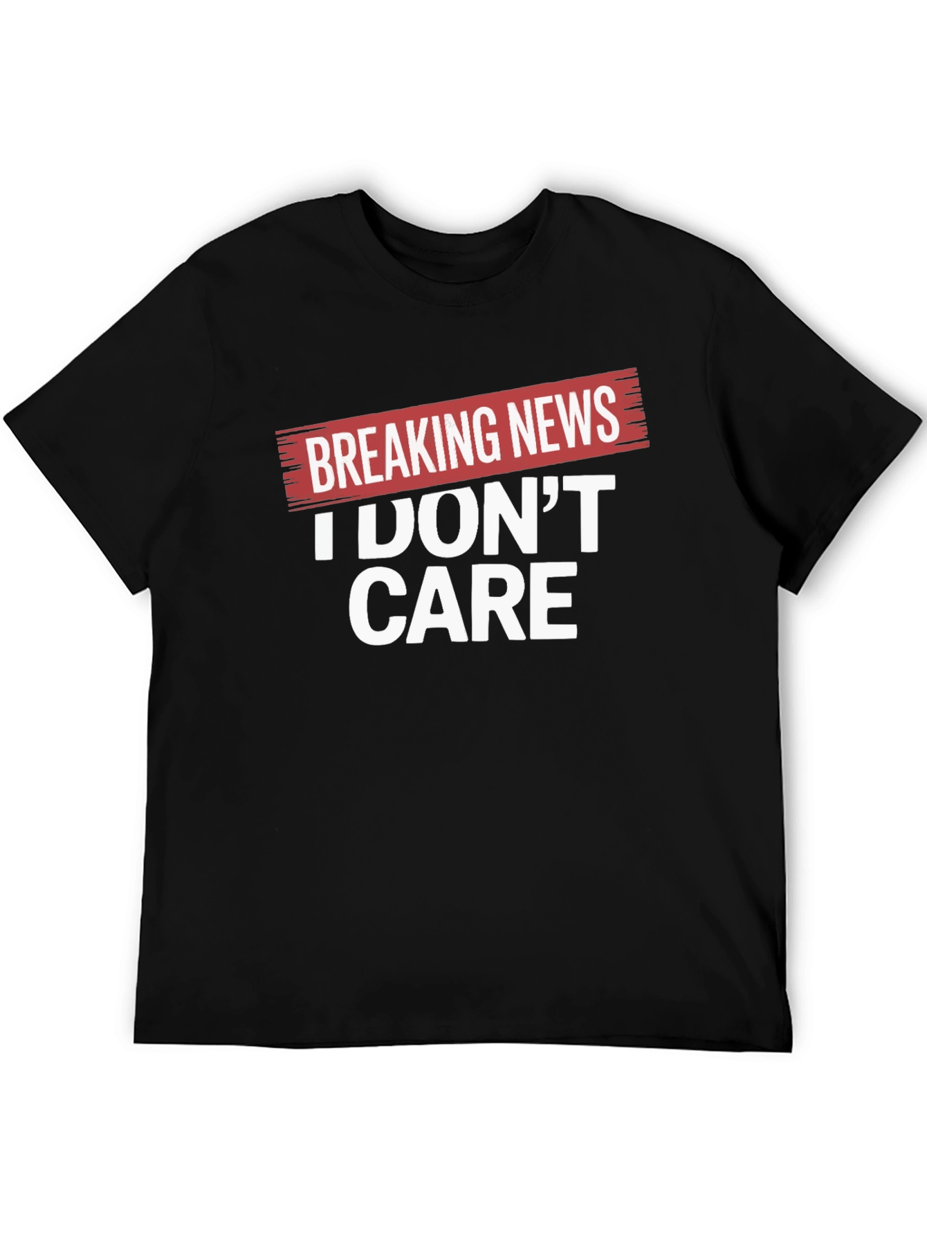 Breaking News I Dont Care Black T-Shirt