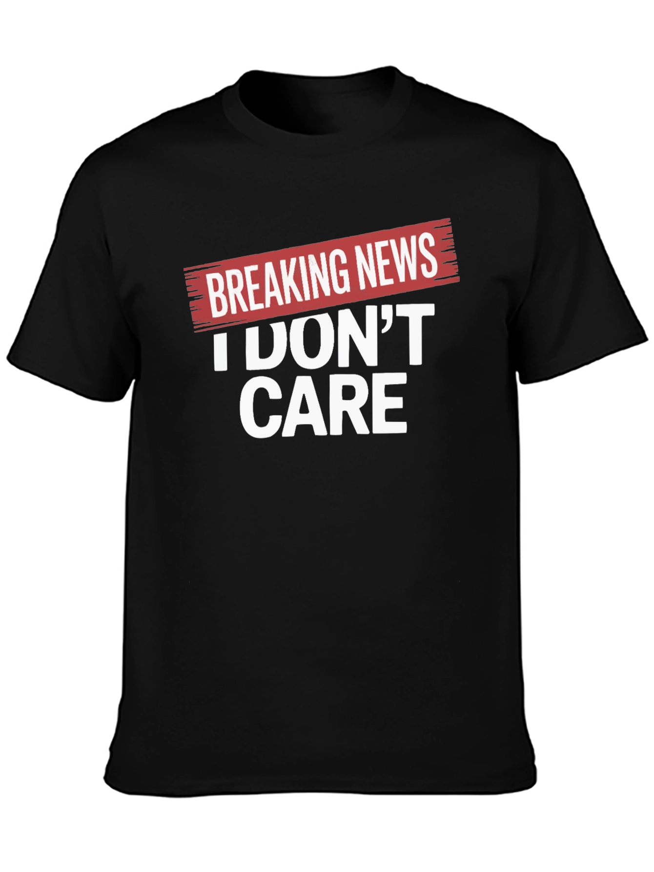 Breaking News I Dont Care Black T-Shirt