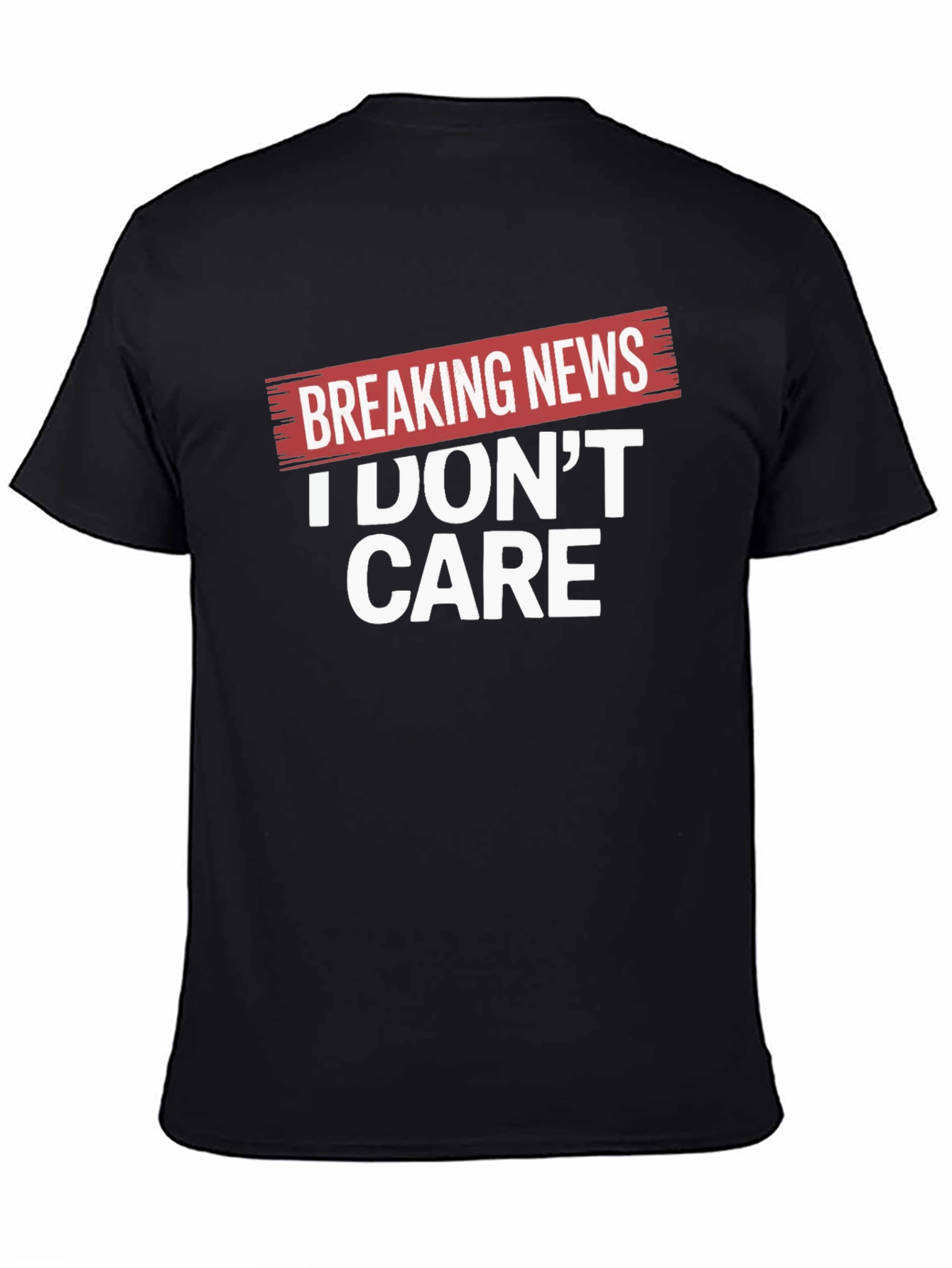 Breaking News I Dont Care Black T-Shirt