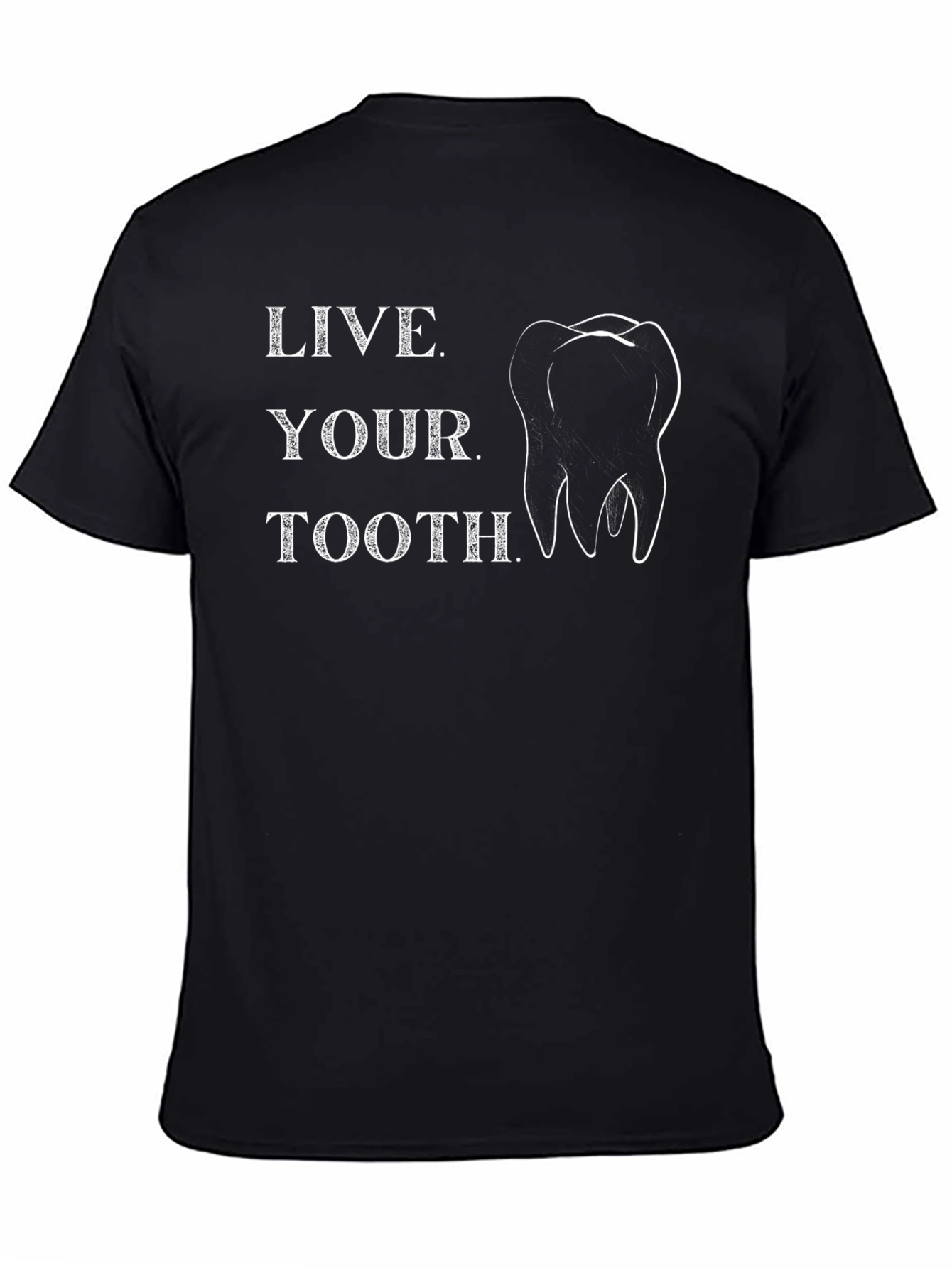 Live Your Tooth T-Shirt - Dental Humor Tee