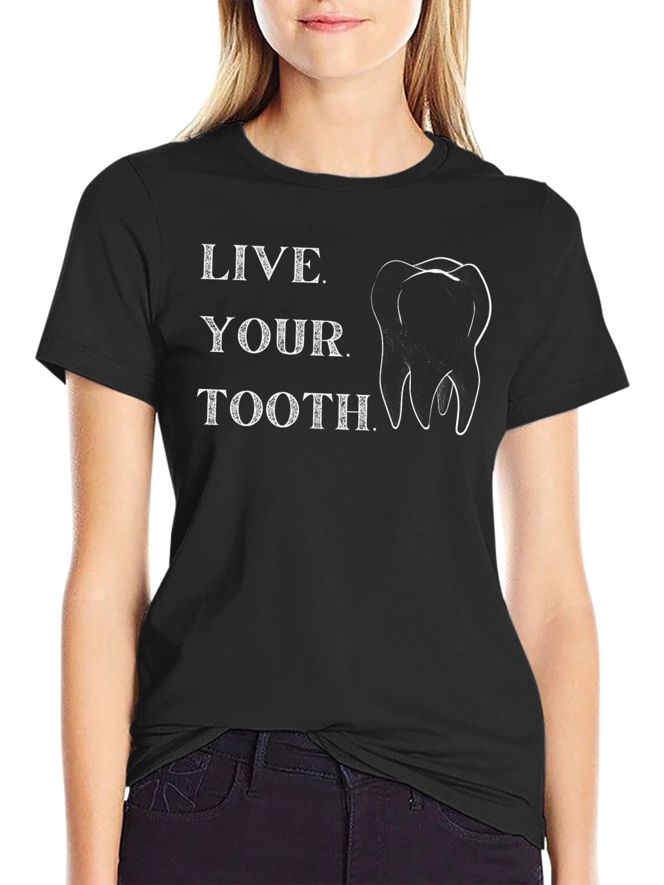 Live Your Tooth T-Shirt - Dental Humor Tee