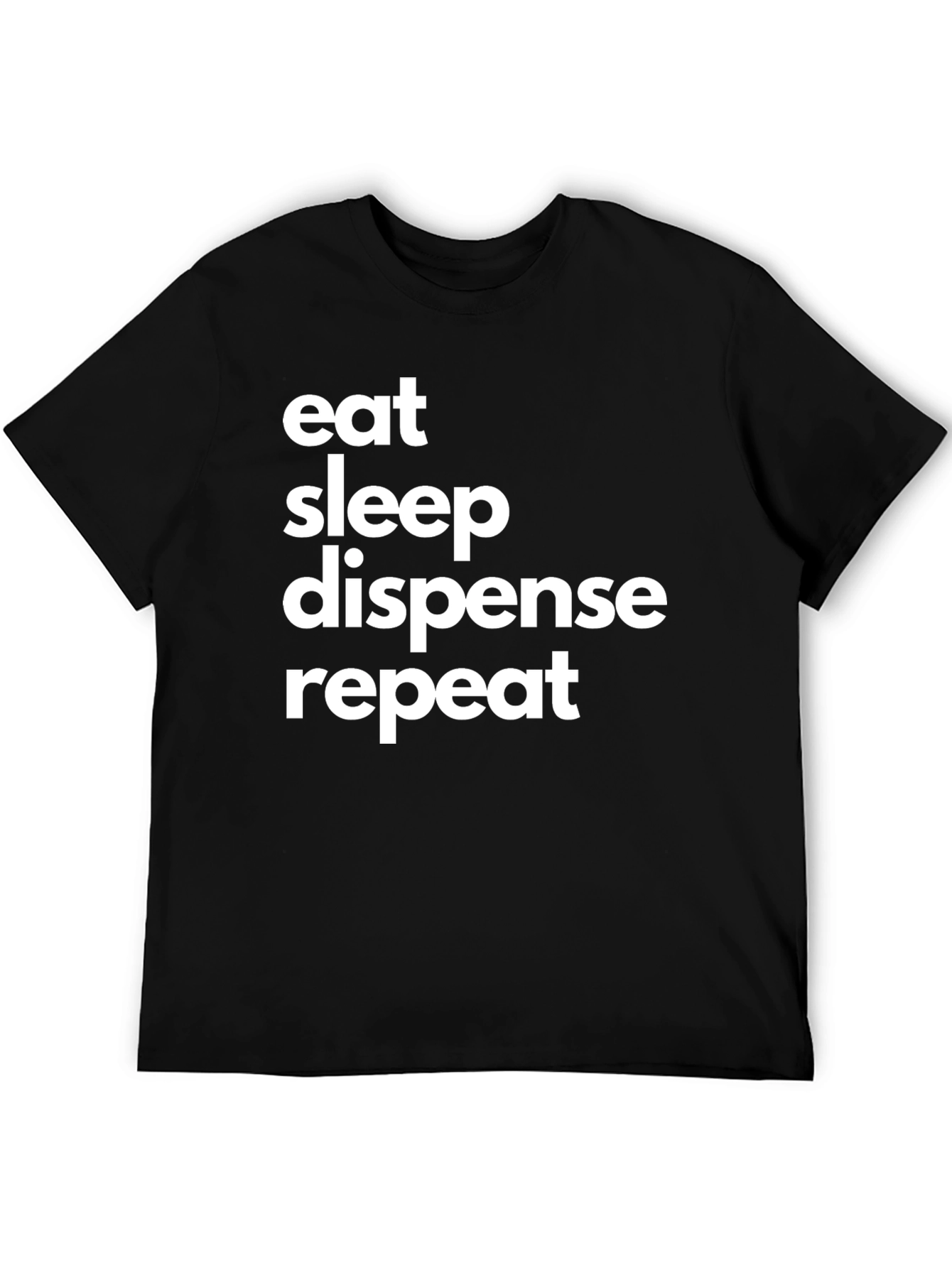 Eat Sleep Dispense Repeat T-Shirt