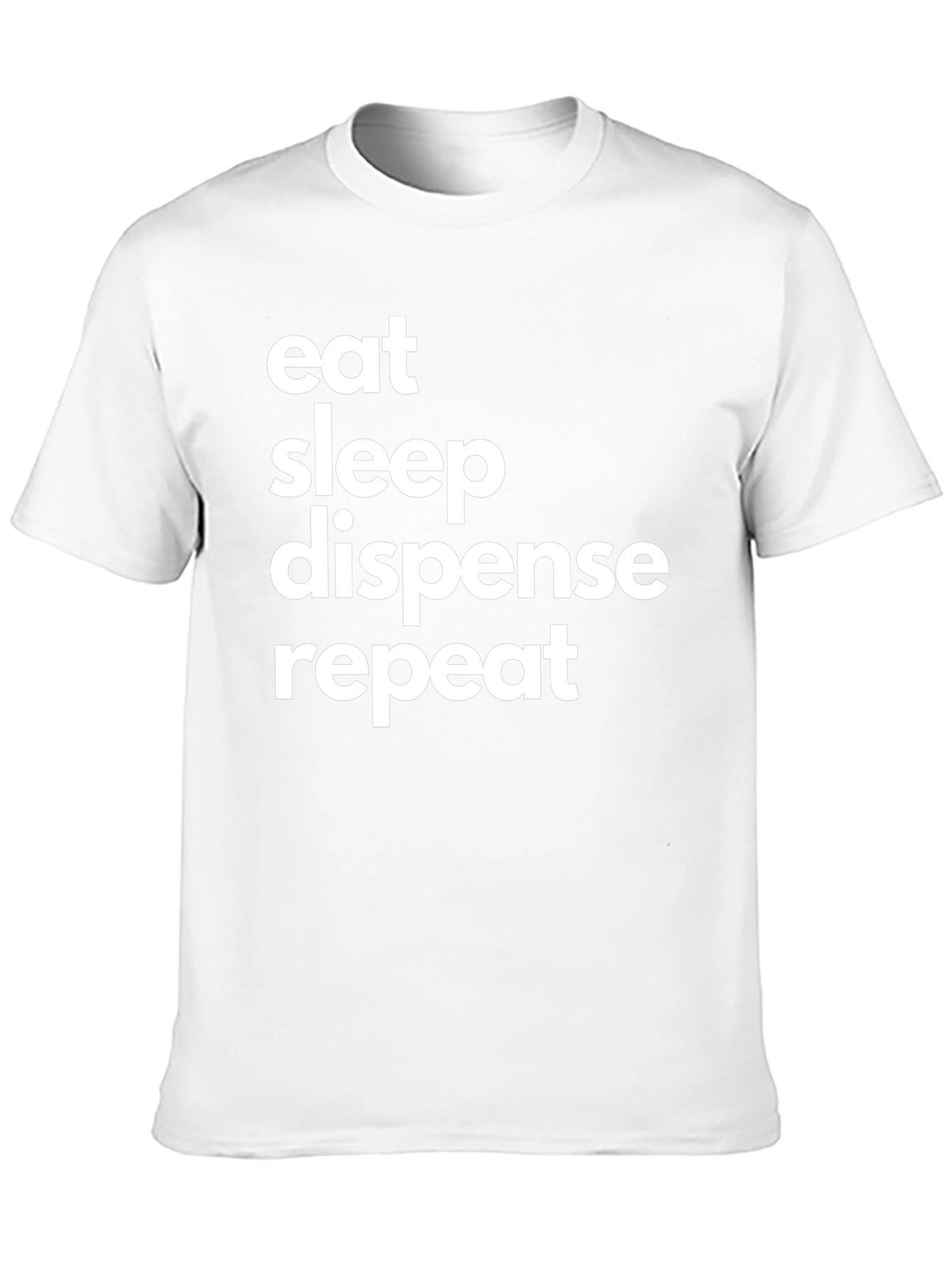 Eat Sleep Dispense Repeat T-Shirt