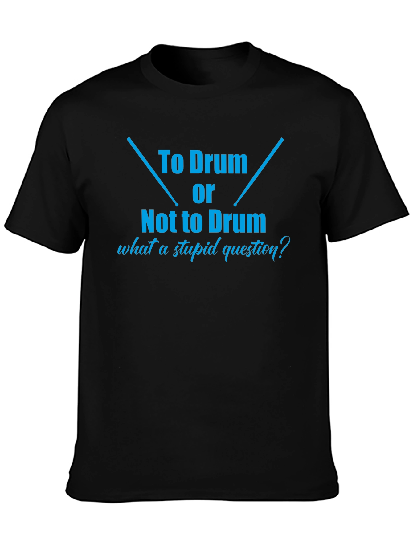 To Drum or Not To Drum Black T-Shirt