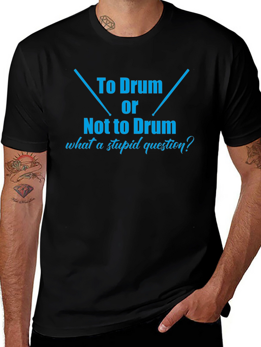 To Drum or Not To Drum Black T-Shirt