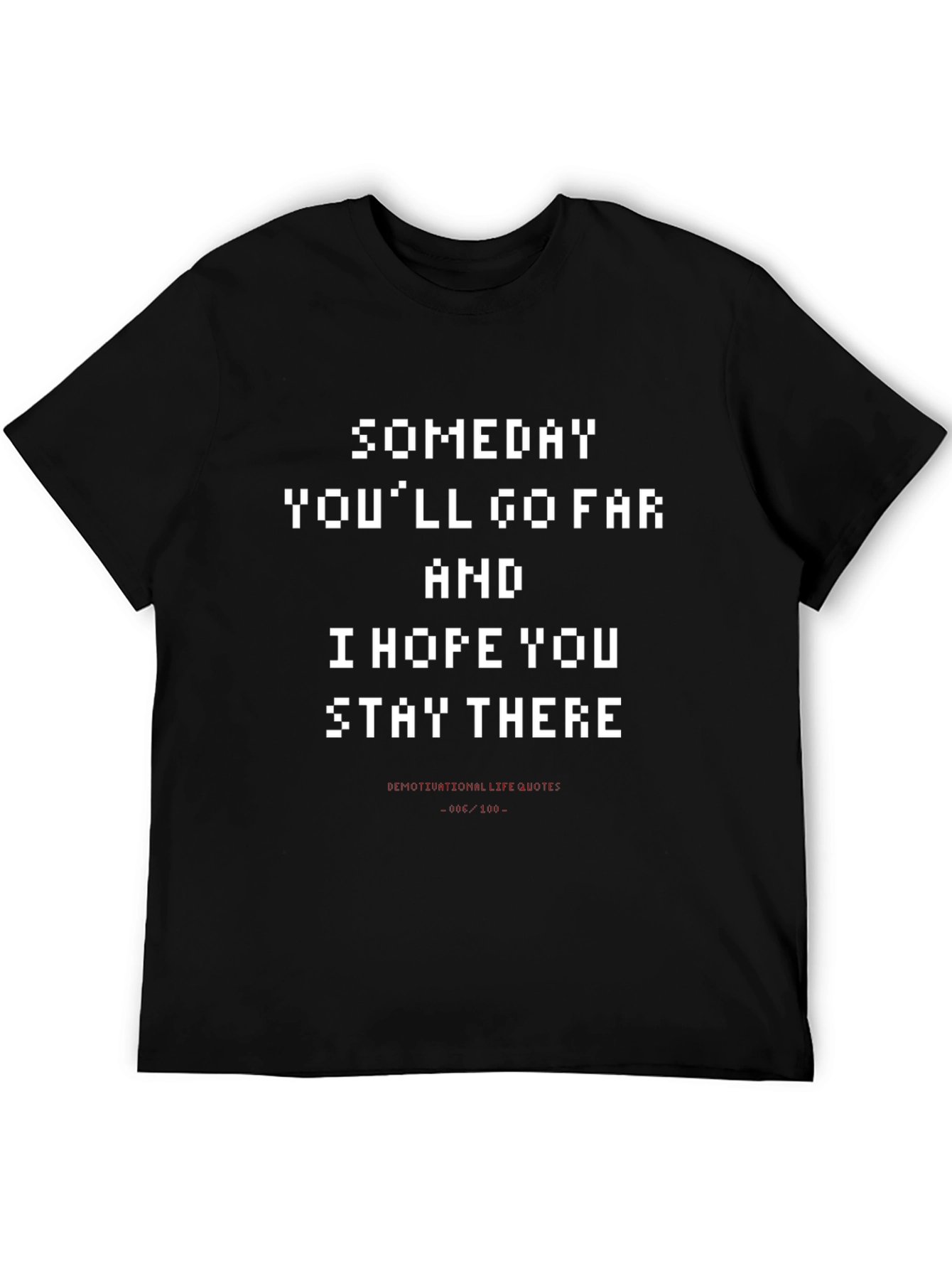 Someday Youll Go Far Funny Graphic T-Shirt