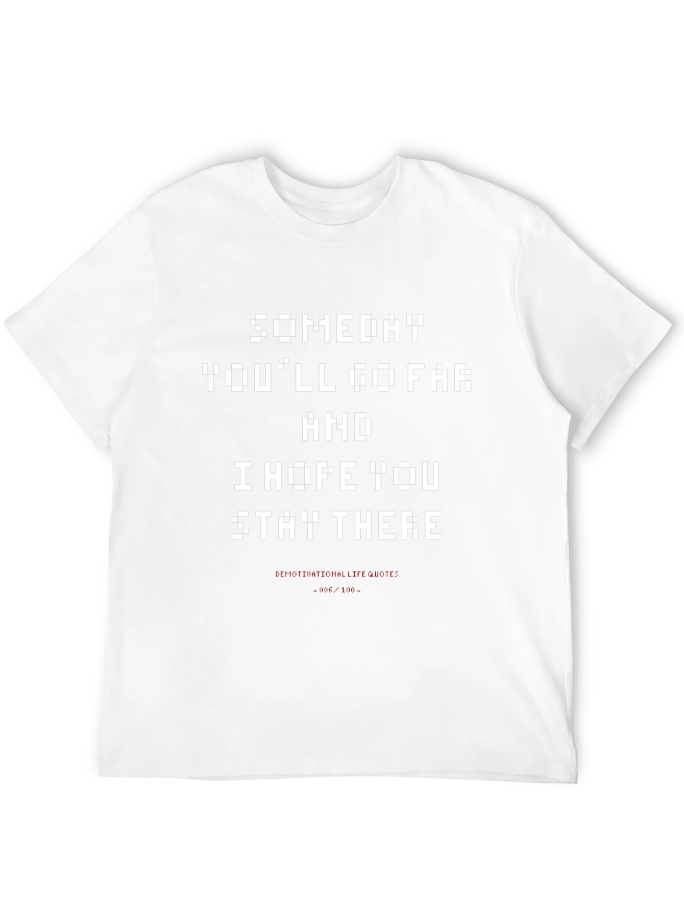 Someday Youll Go Far Funny Graphic T-Shirt