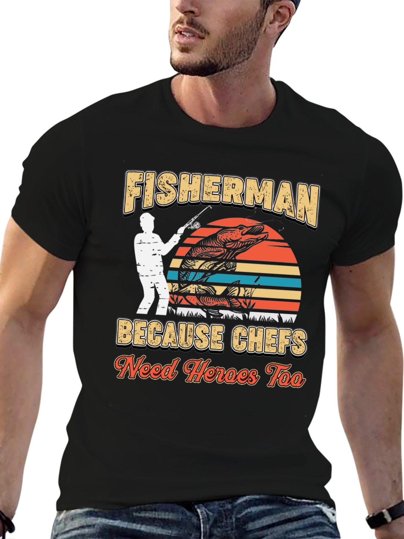 Fisherman Because Chefs Need Heroes Too T-Shirt