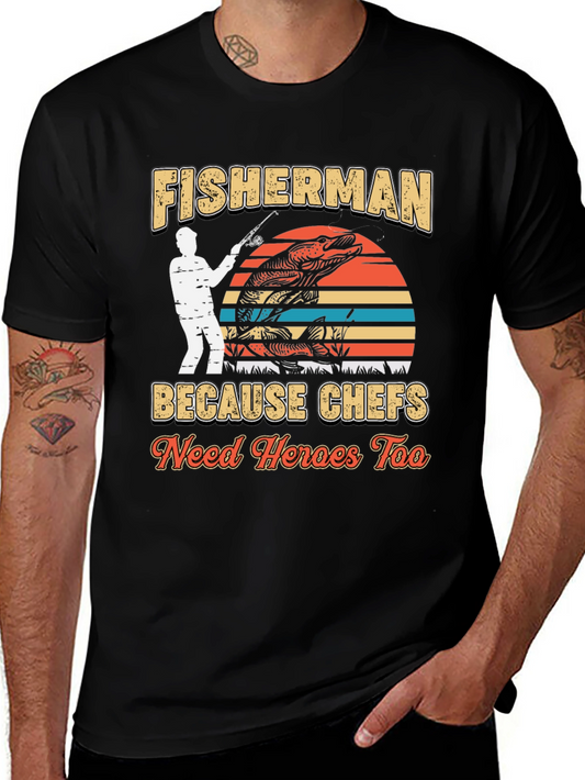 Fisherman Because Chefs Need Heroes Too T-Shirt